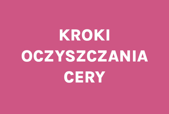 Kroki oczyszczania cery