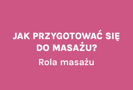 Jak przygotować się do masażu? Rola masażu 